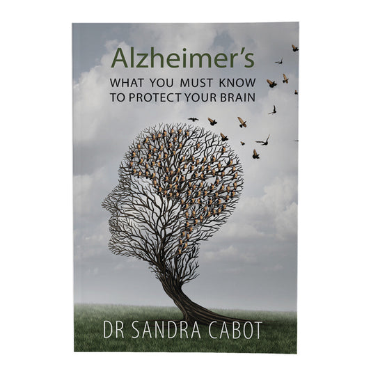 Books Alzheimers: What You Must Know To Protect Your Brain by Dr Sandra Cabot