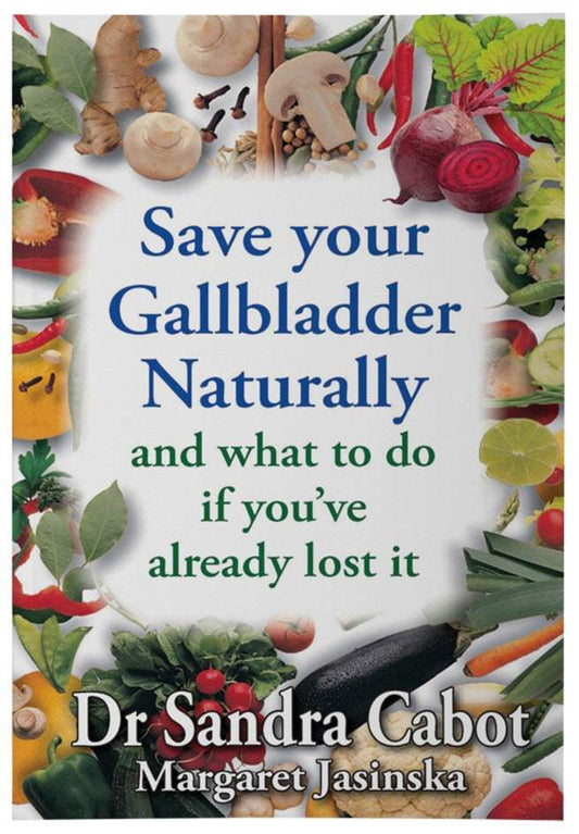 Books Save Your Gallbladder Naturally & What To Do If Youve Already Lost It by Dr S.Cabot & M. Jasinska